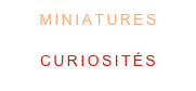 MINIATURES
ET
CURIOSITÉS