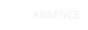 ABSENCE