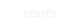 DOUTS