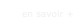 en savoir +
