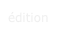 édition