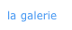 la galerie