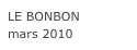 LE BONBON
mars 2010