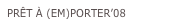 PRÊT À (EM)PORTER’08