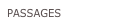 PASSAGES