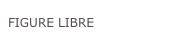 FIGURE LIBRE